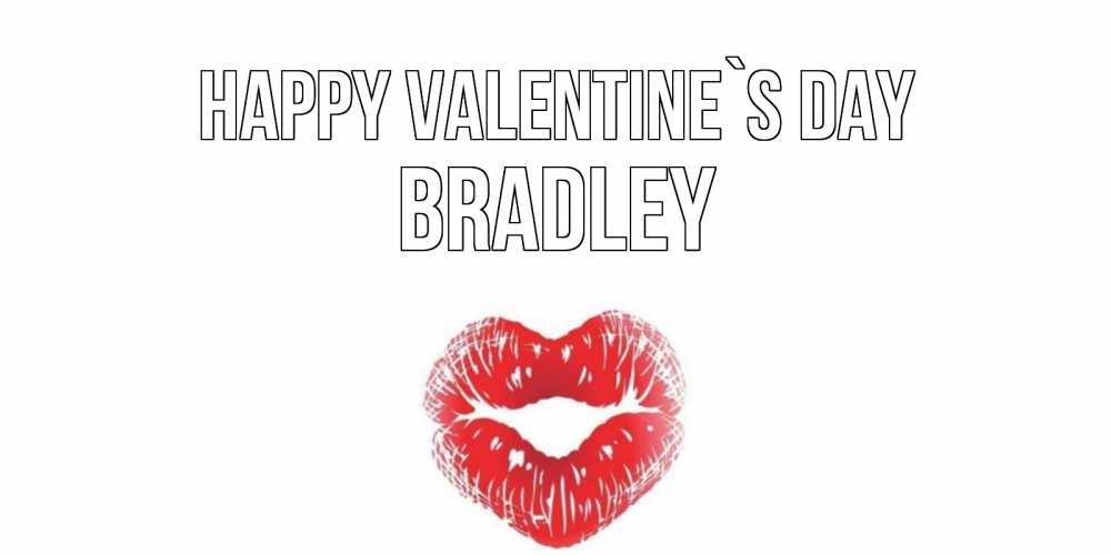 Greetings card с именем, Bradley Happy Valentine`s Day валентинка с губками на день всех влюбленных Greetings with text for free download 